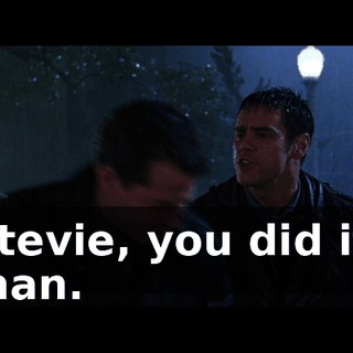 Stevie, you did it, man.