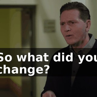So what did you change?