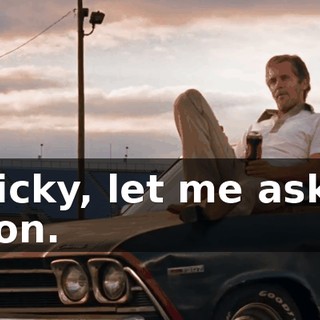 Hey, Ricky, let me ask you a question.