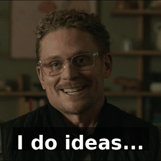 I do ideas...