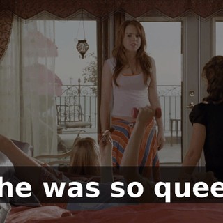 She was so queer.