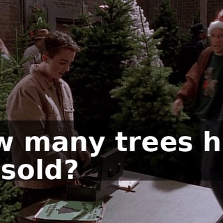 How many trees have we sold?