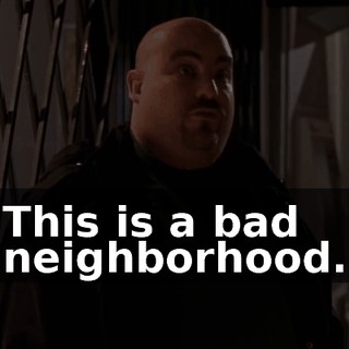 This is a bad neighborhood.
