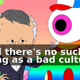 And there's no such thing as a bad culture.
