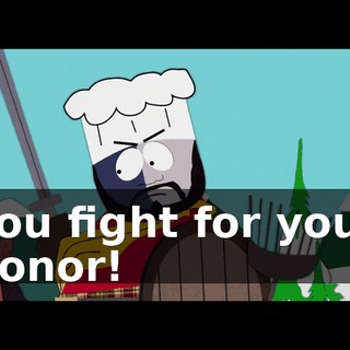 You fight for your honor!