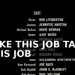 ♪ TAKE THIS JOB TAKE THIS JOB ♪