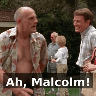 Ah, Malcolm!