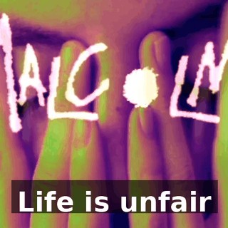 ♪ Life is unfair ♪