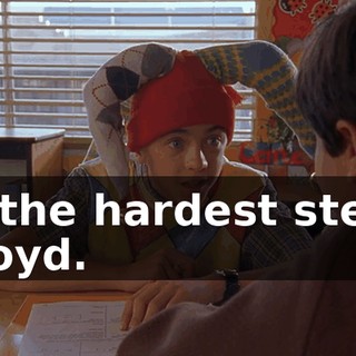 is the hardest step, Lloyd.