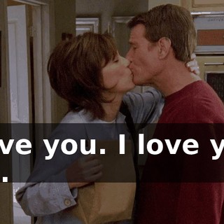 I love you. I love you, too.
