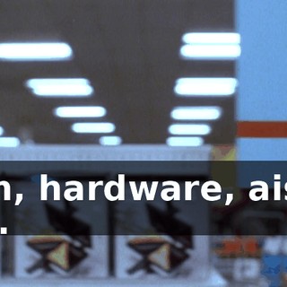 Um, hardware, aisle 12.