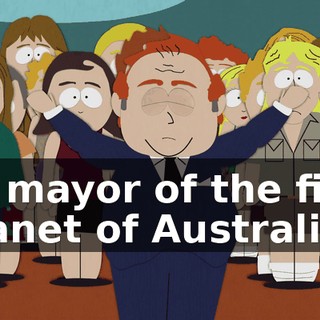 as mayor of the fine planet of Australia