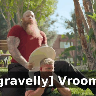 [gravelly] Vroom!