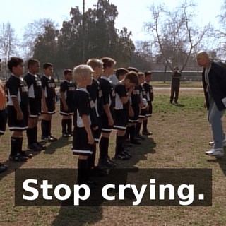 Stop crying.