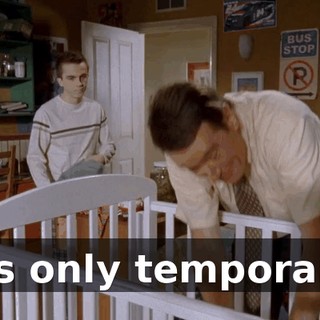 It's only temporary.