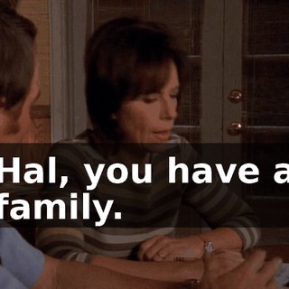 Hal, you have a family.