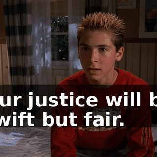 Our justice will be swift but fair.