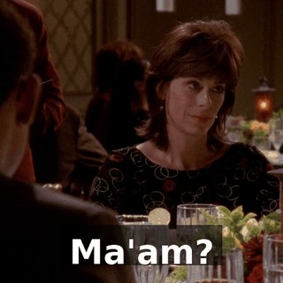 Ma'am?