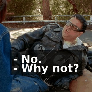 - No. - Why not?