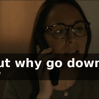 - But why go down at all?