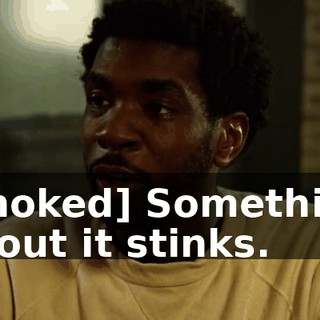 [choked] Something about it stinks.