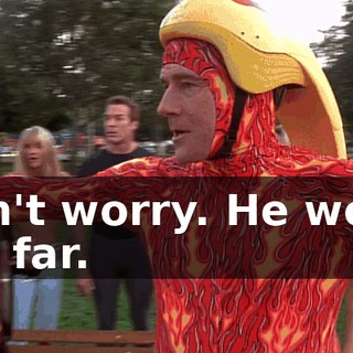 Don't worry. He won't get far.