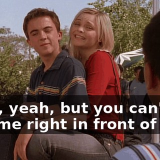 Well, yeah, but you can't ask me right in front of him.