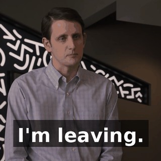 I'm leaving.
