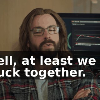 Well, at least we all stuck together.
