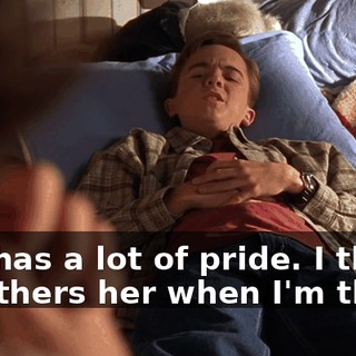 She has a lot of pride. I think it bothers her when I'm there.