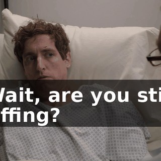Wait, are you still riffing?