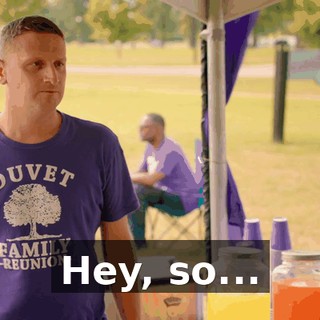 Hey, so...