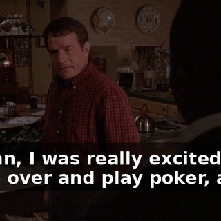 I mean, I was really excited to come over and play poker, and...