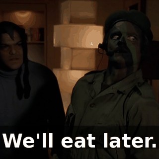 We'll eat later.