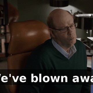 We've blown away
