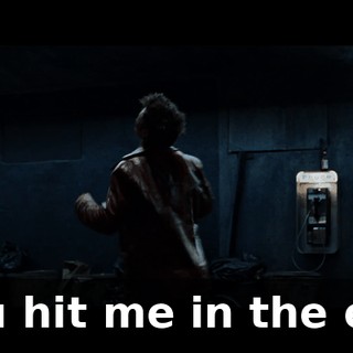 You hit me in the ear.