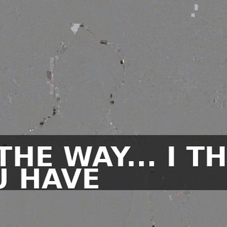 BY THE WAY... I THINK YOU HAVE