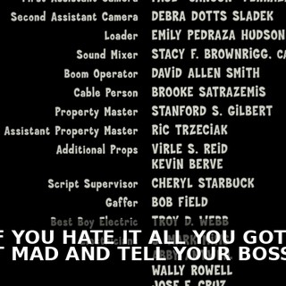 ♪ BUT IF YOU HATE IT ALL YOU GOTTA DO IS GET MAD AND TELL YOUR BOSS TO ♪