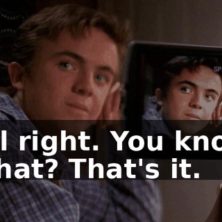 All right. You know what? That's it.