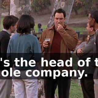 He's the head of the whole company.