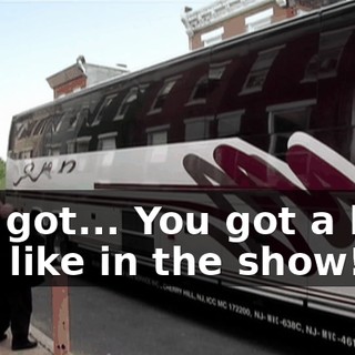 You got... You got a bus, just like in the show!