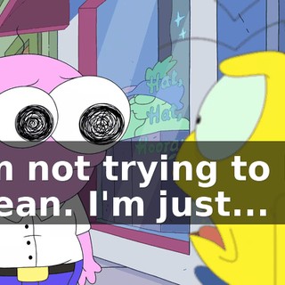 I'm not trying to be mean. I'm just...