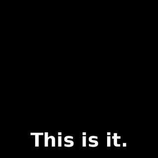 This is it.