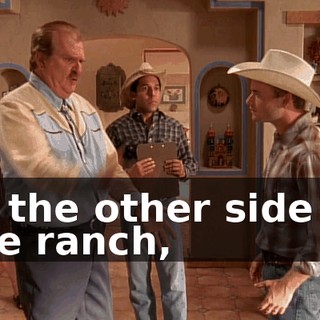 to the other side of the ranch,