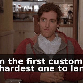 often the first customer is the hardest one to land.