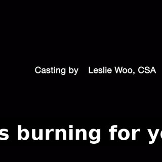 ♪ It's burning for you ♪