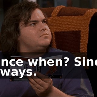 Since when? Since always.