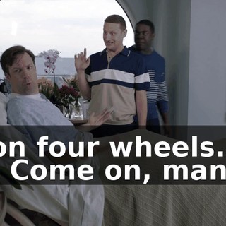 on four wheels. - Come on, man.