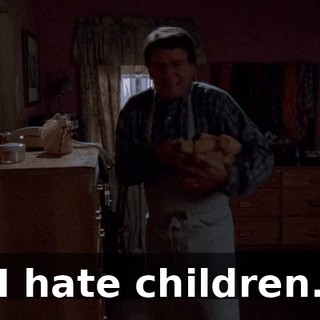 I hate children.