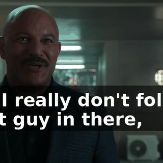 but I really don't follow. That guy in there,